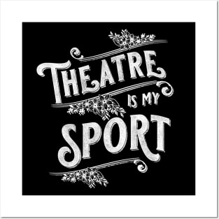 Theatre Is My Sport Theater Lover Posters and Art